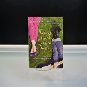 The Kind of Friends We Used to Be by Frances O'Roark Dowell 2009 Paperback